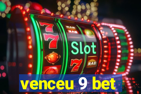 venceu 9 bet